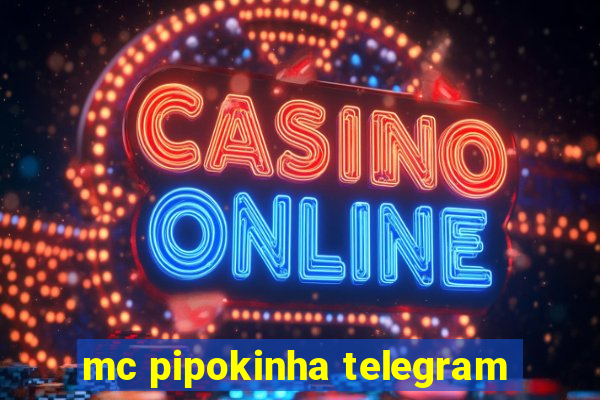 mc pipokinha telegram